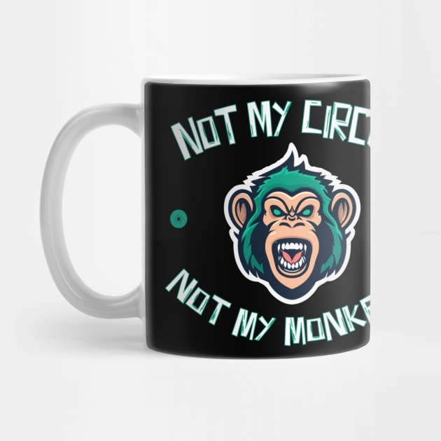 Not My Circus Not My Monkeys by The WYLD Tribe